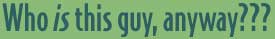 Who is this guy, anyway???